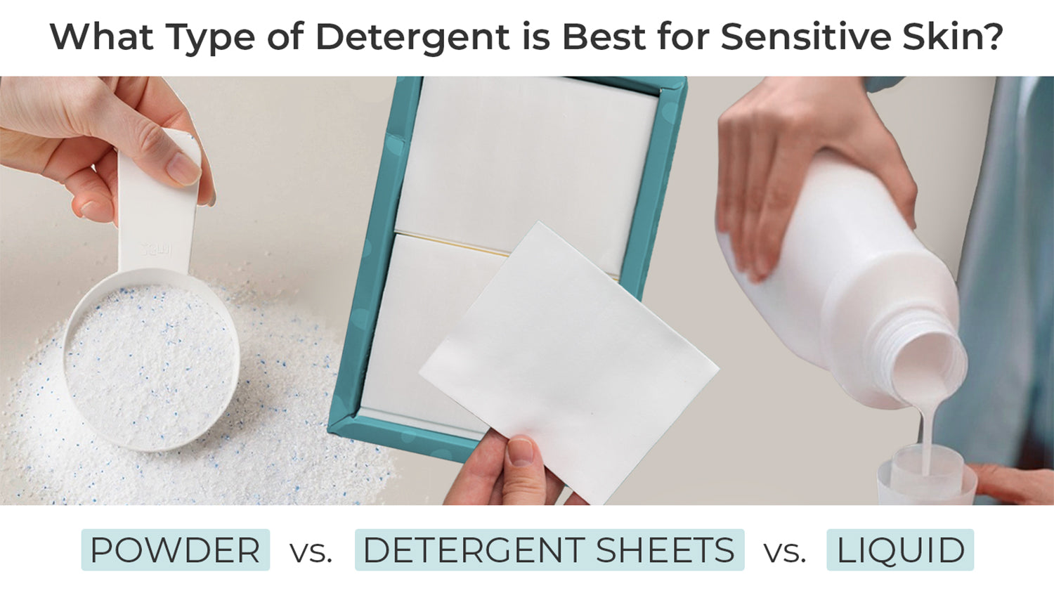 Detergent Powder vs. Detergent Sheets vs. Liquid: Best Type of Detergent for Sensitive Skin